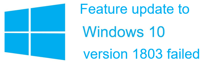 Funktionsaktualisierung auf Windows 10 Version 1803 fehlgeschlagen (GELÖST)