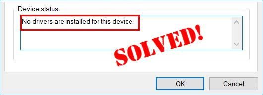 Windows 10/8/7 में इस उपकरण के लिए कोई ड्राइवर स्थापित नहीं है [SOLVED]
