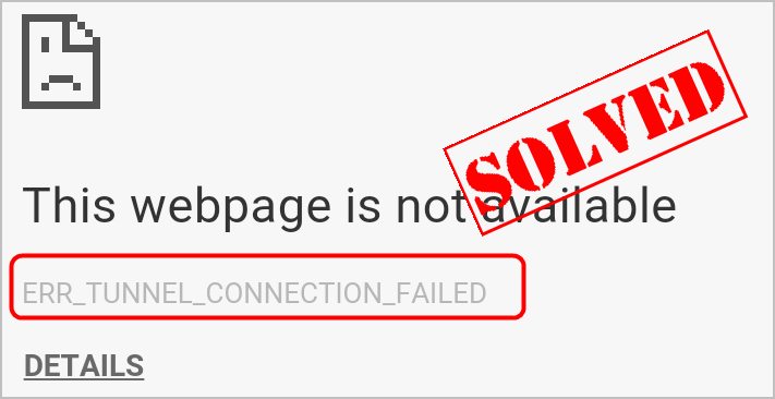 ERR_TUNNEL_CONNECTION_FAILED pogreška u Chromeu (riješeno)
